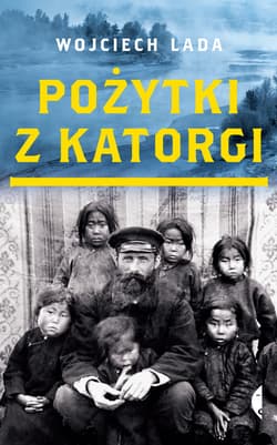 Pożytki z katorgi - ebook - Wojciech Lada