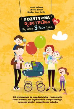 Pozytywna Dyscyplina. Pierwsze 3 lata życia - Jane Nelsen, Cheryl Erwin, Roslyn Ann Duffy