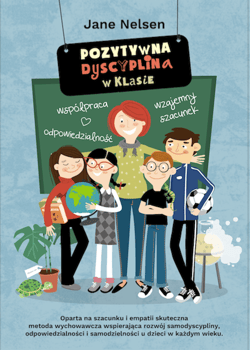 Pozytywna Dyscyplina w klasie. Pozytywna Dyscyplina - Jane Nelsen, Lynn Lott