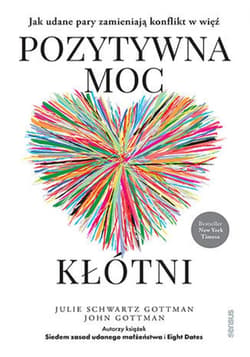 Pozytywna moc kłótni. Jak udane pary zamieniają konflikt w więź - ebook - John Gottman