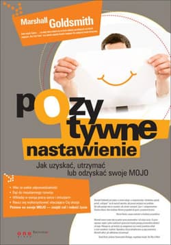 Pozytywne nastawienie. Jak uzyskać, utrzymać lub odzyskać swoje mojo - ebook - Goldsmith Marshall