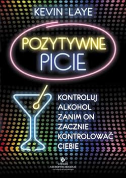 Pozytywne picie Kontroluj alkohol zanim on zacznie kontrolować Ciebie