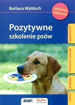 Pozytywne szkolenie psów - Barbara Waldoch
