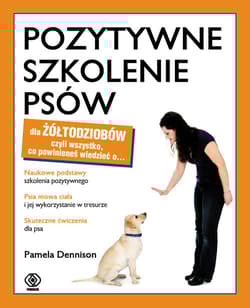 Pozytywne szkolenie psów dla żółtodziobów - Pamela  Denninson