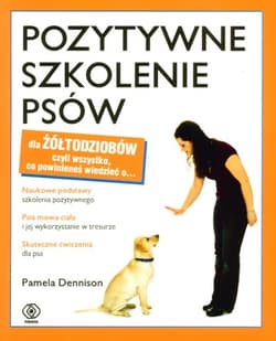 Pozytywne szkolenie psów dla żółtodziobów - Pamela  Denninson