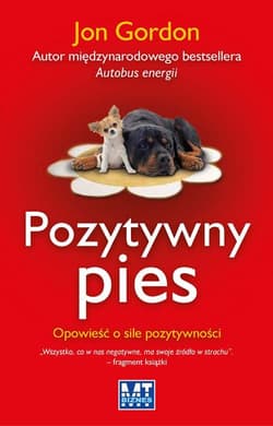Pozytywny pies Opowieść o sile pozytywności - Jon Gordon