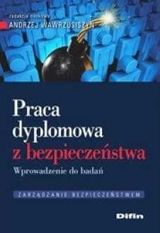 Praca dyplomowa z bezpieczeństwa Wprowadzenie do badań - Wawrzusiszyn Andrzej redakcja naukowa