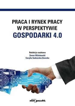 Praca i rynek pracy w perspektywie gospodarki 4.0 - (red.) Zenon Wiśniewski, Cecylia Sadowska-Snarska