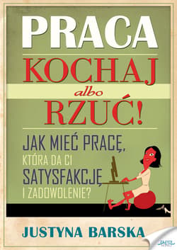Praca. Kochaj albo rzuć! - ebook - Justyna Barska