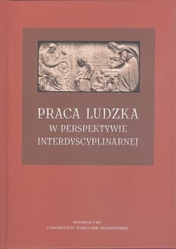 Praca ludzka w perspektywie interdyscyplinarnej - Opracowanie Zbiorowe
