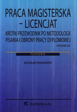 Praca magisterska Licencjat Krótki przewodnik po metodologii pisania i obrony pracy dyplomowej - Radosław Zenderowski