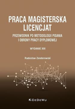 Praca magisterska. Licencjat Przewodnik po metodologii pisania i obrony pracy dyplomowej - Radosław Zenderowski