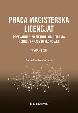 Praca magisterska. Licencjat Przewodnik po metodologii pisania i obrony pracy dyplomowej - Radosław Zenderowski