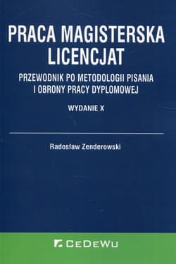 Praca magisterska Licencjat Przewodnik po metodologii pisania i obrony pracy dyplomowej - Radosław Zenderowski