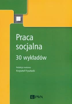 Praca socjalna 30 wykładów - Krzystof Frysztacki