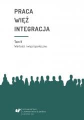 Praca więź integracja. Wyzwania w życiu... - red. Bożena Pactwa, red. Urszula Swadźba, red. Mo