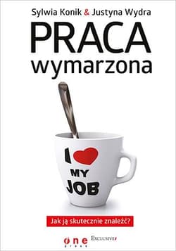 Praca wymarzona Jak ją skutecznie znaleźć? - Konik Sylwia