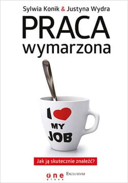 Praca wymarzona. Jak ją skutecznie znaleźć - ebook - Justyna Wydra, Konik Sylwia