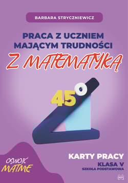 Praca z uczniem mającym trudności z matematyką Karty pracy kl. V - Barbara Stryczniewicz