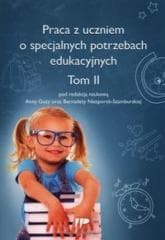 Praca z uczniem o specjalnych potrzebach eduk. T.2 - Praca zbiorowa