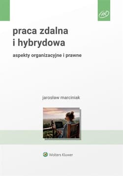 Praca zdalna i hybrydowa aspekty organizacyjne i prawne - Jarosław Marciniak