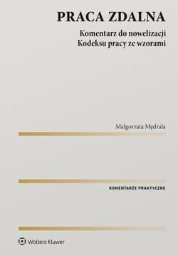 Praca zdalna. Komentarz do nowelizacji kodeksu pracy wraz ze wzorami