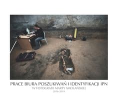 Prace Biura Poszukiwań i Identyfikacji IPN w fotografii Marty Smolańskiej 2016-2019 - Marta Brzozowska-Smolańska