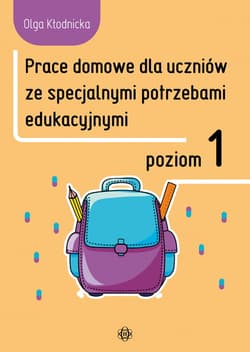 Prace domowe dla uczniów ze specjalnymi potrzebami edukacyjnymi poziom 1 - Olga Kłodnicka