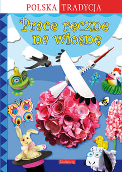 Prace ręczne na wiosnę Polska tradycja - Grabowska-Piątek Marcelina