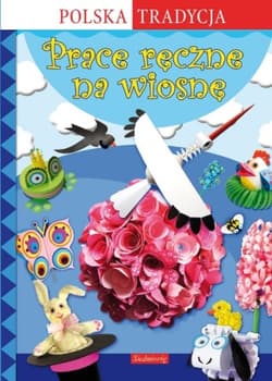 Prace ręczne na wiosnę Polska tradycja