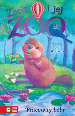 Pracowity bóbr. Zosia i jej zoo - Amelia Cobb