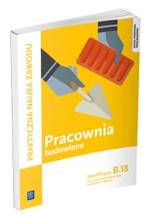 Pracownia budowlana Kwalifikacja B.18 Praktyczna nauka zawodu Technik budownictwa Murarz - Tynkarz - Solonek Renata, Pyszel Robert