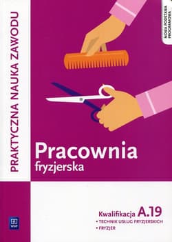 Pracownia fryzjerska Kwalifikacja A.19 Praktyczna nauka zawodu Technik usług fryzjerskich. Fryzjer. Szkoła ponadgimnazjalna - Kulikowska-Jakubik Teresa, Richter Małgorzata, Jakubik Aleksandra
