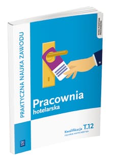 Pracownia hotelarska Kwalifikacja T.12 Praktyczna nauka zawodu Technik hotelarstwa. Szkoła ponadgimnazjalna - Drogoń Witold, Bożena Granecka-Wrzosek