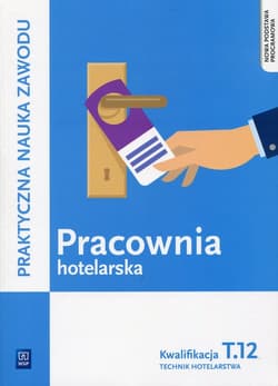 Pracownia hotelarska Kwalifikacja T.12 Praktyczna nauka zawodu Technik hotelarstwa. Szkoła ponadgimnazjalna - Drogoń Witold, Bożena Granecka-Wrzosek
