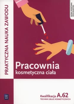 Pracownia kosmetyczna ciała Kwalifikacja A.62 Praktyczna nauka zawodu Technik usług kosmetycznych. Szkoła ponadgimnazjalna - Sekita-Pilch Monika