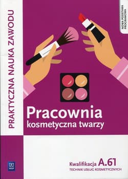 Pracownia kosmetyczna twarzy Kwalifikacja A.61 Technik usług kosmetycznych. Szkoła ponadgimnazjalna - Małgorzata Rajczykowska