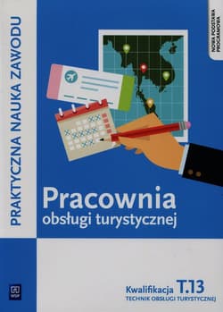 Pracownia obsługi turystycznej Kwalifikacja T.13 Technik obsługi turystycznej Szkoła ponadgimnazjalna - Napiórkowska-Gzula Maria, Barbara Steblik-Wlaźlak