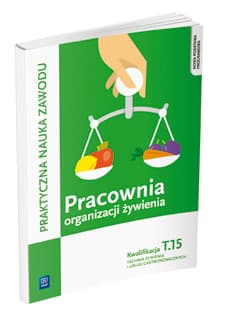 Pracownia organizacji żywienia Kwalifikacja T.15 Praktyczna nauka zawodu Technik żywienia i usług gastronomicznych - Duda Joanna, Krzywda Sebastian