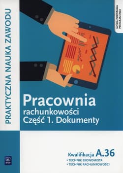 Pracownia rachunkowości Część 1 Dokumenty Kwalifikacja A.36 - Gorzelany Teresa