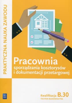 Pracownia sporządzania kosztorysów i dokumentacji przetargowej Kwalifikacja B.30 Technik budownictwa Szkoła ponadgimnazjalna - Solonek Renata