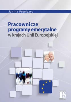Pracownicze programy emerytalne w krajach Unii Europejskiej - Janina Petelczyc
