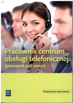 Pracownik obsługi telefonicznej (Pracownik call center) Podręcznik - Ligaj Magda, Kij Andrzej