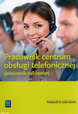Pracownik obsługi telefonicznej (Pracownik call center) Podręcznik - Ligaj Magda, Kij Andrzej