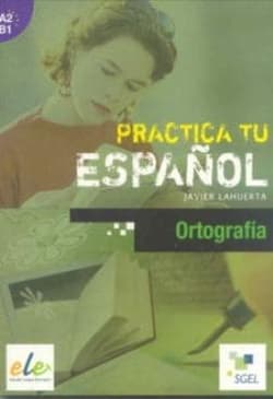 Practica tu espanol. Ortografia A2-B1 - Praca zbiorowa