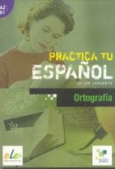 Practica tu espanol. Ortografia A2-B1 - Praca zbiorowa