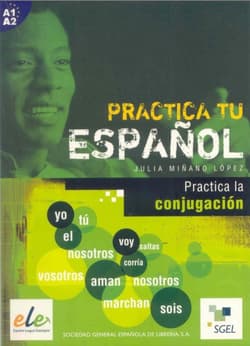Practica tu espanol. Practica la conjugación A1-A2 - Praca zbiorowa