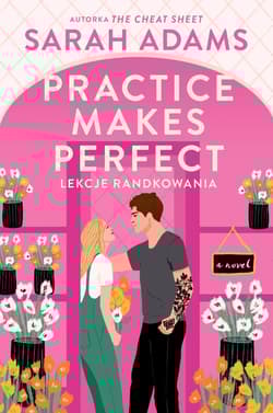 Practice Makes Perfect Lekcje randkowania - Sarah Adams