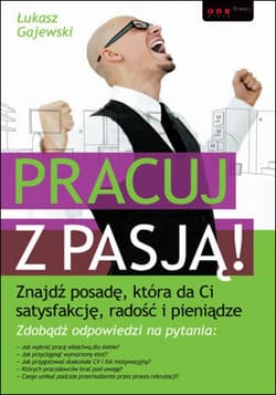 Pracuj z pasją! Znajdź posadę, która da Ci satysfakcję, radość i pieniądze - ebook - Łukasz Gajewski