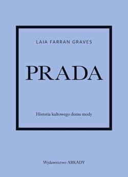 Prada Historia kultowego domu mody - Laia Farran-Graves